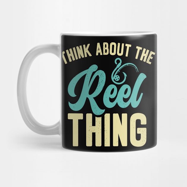 Think About the Reel Thing Fishing Hobby by Tom´s TeeStore